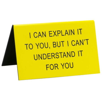 About Face Designs Understand Can Explain it to You, But I Can’t Novelty 4½-inch Office Desk Sign, 4.5" x 2.75"