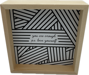 YOU ARE ENOUGH SIGN 4"x4"