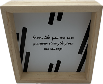 HEROES LIKE YOU SIGN 4"x4"